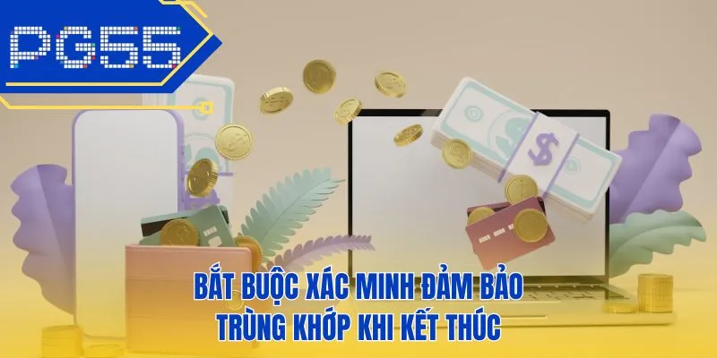 Bắt buộc xác minh đảm bảo trùng khớp khi kết thúc