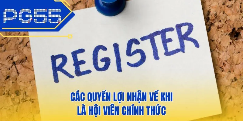 Các quyền lợi nhận về khi là hội viên chính thức