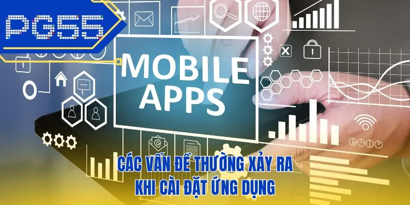 Các vấn đề thường xảy ra khi cài đặt ứng dụng