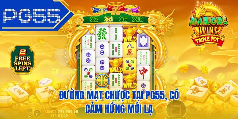 Đường mạt chược tại PG55, có cảm hứng mới lạ