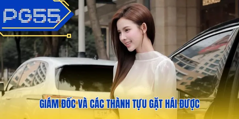 Giám đốc và các thành tựu gặt hái được