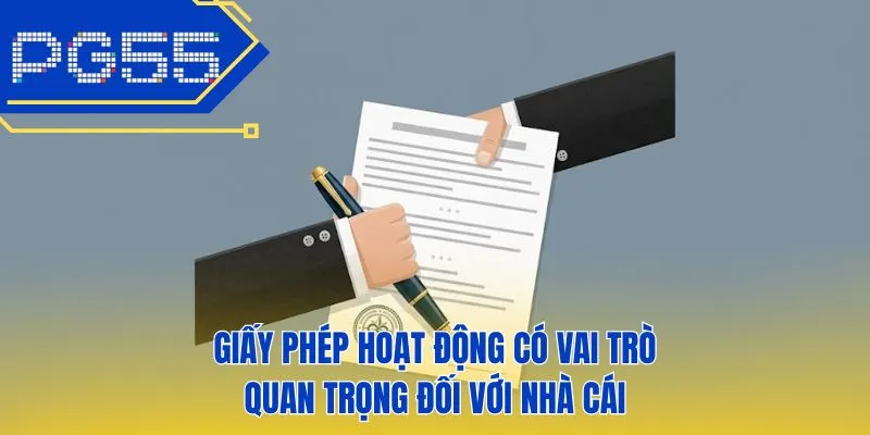Giấy phép hoạt động có vai trò quan trọng đối với nhà cái