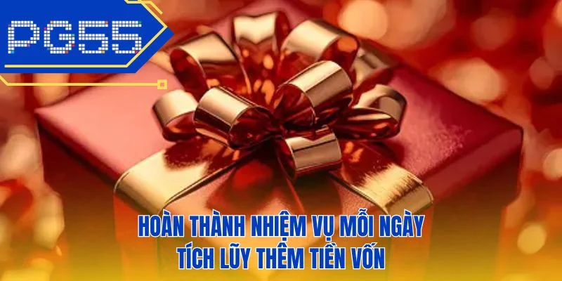 Hoàn thành nhiệm vụ mỗi ngày tích lũy thêm tiền vốn