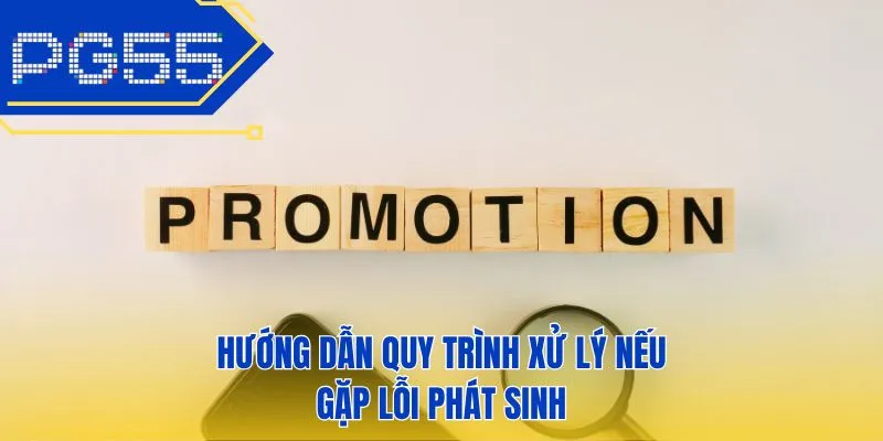 Hướng dẫn quy trình xử lý nếu gặp lỗi phát sinh