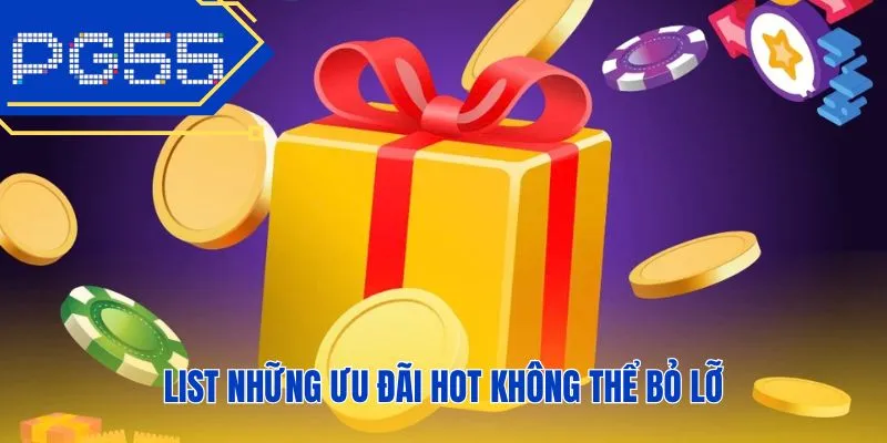 List những ưu đãi hot không thể bỏ lỡ