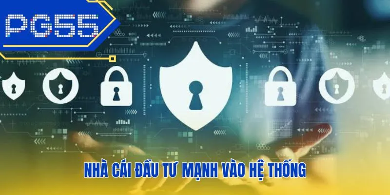 Nhà cái đầu tư mạnh vào hệ thống