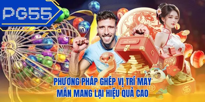 Phương pháp ghép vị trí may mắn mang lại hiệu quả cao