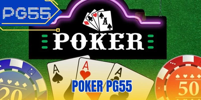Poker PG55 - Nghệ Thuật Đấu Trí Sức Mạnh Liên Kết Bài Tẩy