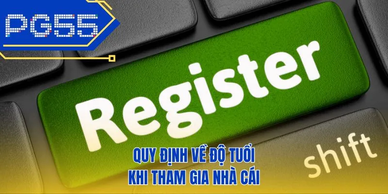 Quy định về độ tuổi khi tham gia nhà cái