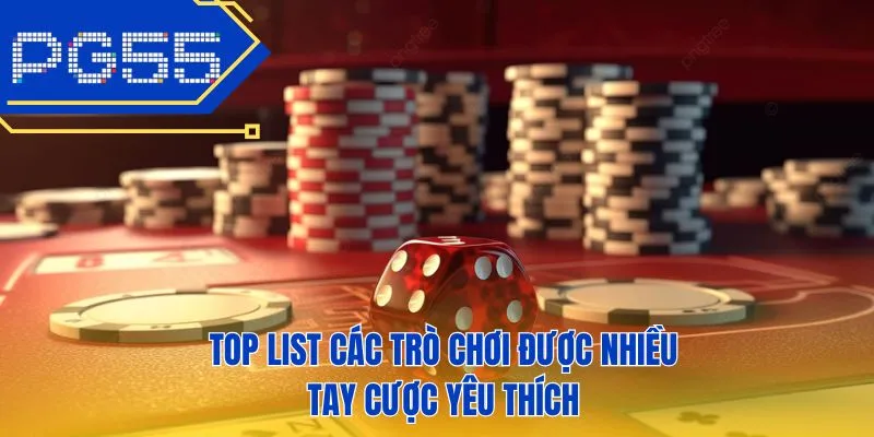 Top list các trò chơi được nhiều tay cược yêu thích